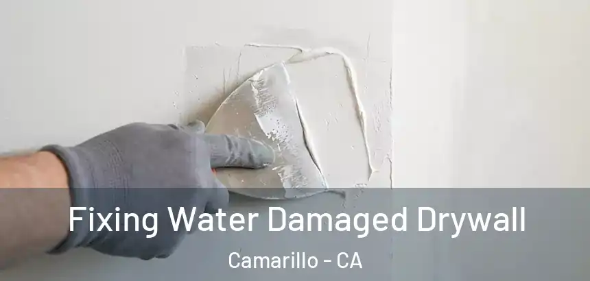  Fixing Water Damaged Drywall Camarillo - CA